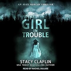 Girl in Trouble Audiobook By Stacy Claflin cover art