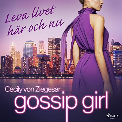 Gossip Girl - Leva livet här och nu Audiolivro Por Cecily von Ziegesar, Carina Jansson - translator capa