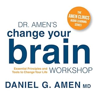 Dr. Amen's Change Your Brain Workshop Audiobook By Daniel G Amen MD cover art