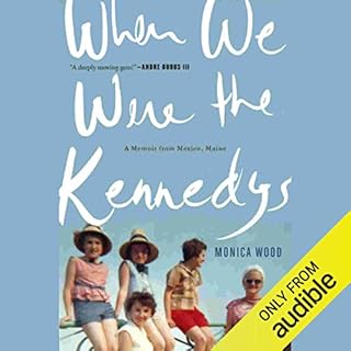 When We Were the Kennedys Audiobook By Monica Wood cover art