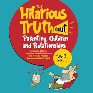 The Hilarious Truth about Parenting, Children and Relationships Audiobook By Avery Finch cover art