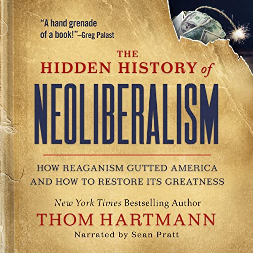 The Hidden History of Neoliberalism cover art