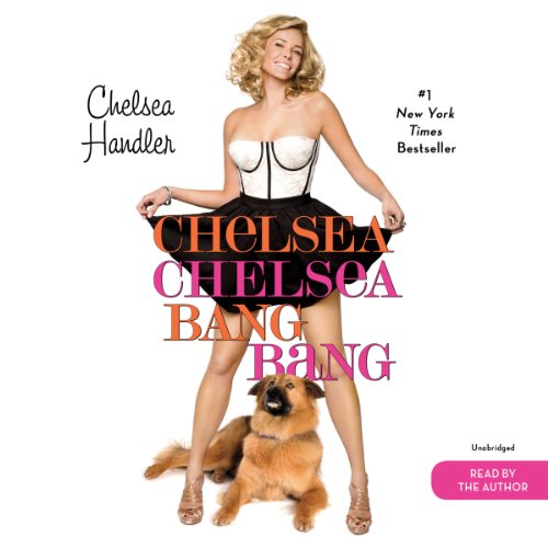 Chelsea Chelsea Bang Bang Audiobook By Chelsea Handler cover art