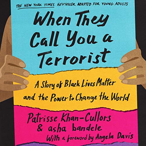 When They Call You a Terrorist (Young Adult Edition) Audiobook By Patrisse Cullors, asha bandele, Benee Knauer cover art