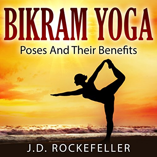 Bikram Yoga: Poses and Their Benefits Audiolibro Por J. D. Rockefeller arte de portada