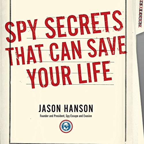 Spy Secrets That Can Save Your Life Audiobook By Jason Hanson cover art