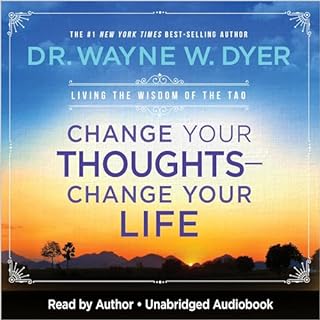 Change Your Thoughts—Change Your Life Audiolibro Por Dr. Wayne W. Dyer arte de portada