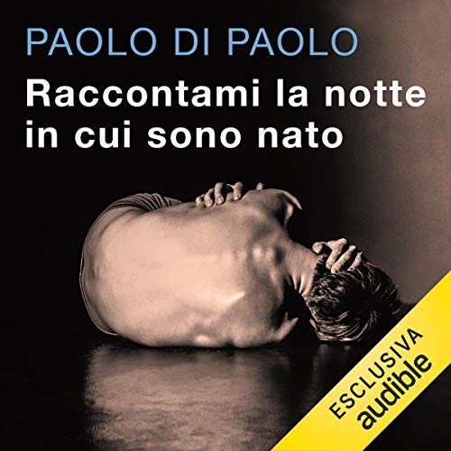 Raccontami la notte in cui sono nato Audiolivro Por Paolo Di Paolo capa