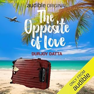 The Opposite of Love Audiobook By Durjoy Datta cover art