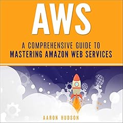 AWS: A Comprehensive Guide to Mastering Amazon Web Services cover art