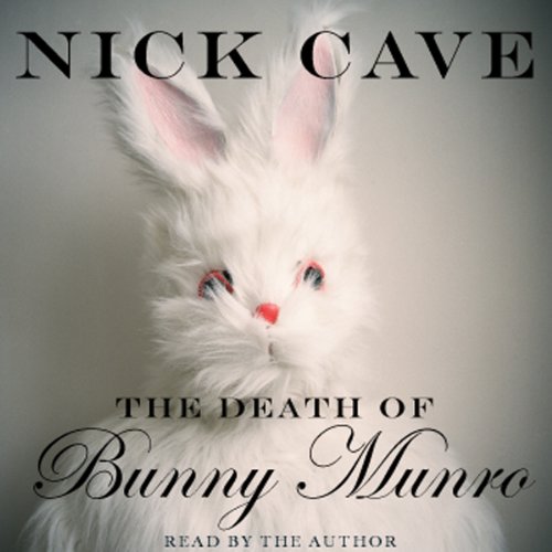 The Death of Bunny Munro Audiobook By Nick Cave cover art