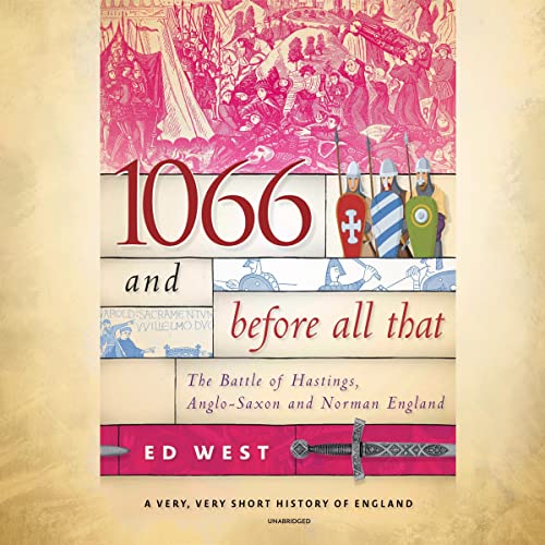 1066 and Before All That Audiobook By Ed West cover art