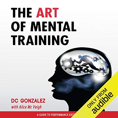 The Art of Mental Training Audiobook By D. C. Gonzalez cover art