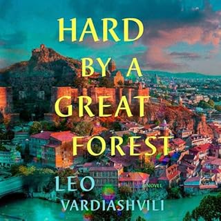 Hard by a Great Forest Audiobook By Leo Vardiashvili cover art