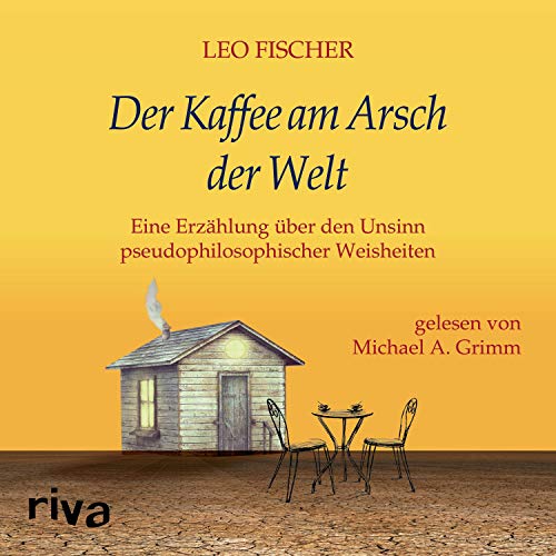 Der Kaffee am Arsch der Welt Audiolibro Por Leo Fischer arte de portada