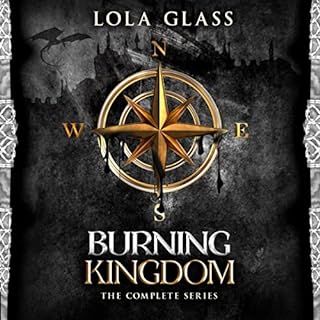 Burning Kingdom: The Complete Series Audiobook By Lola Glass cover art