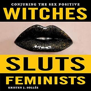 Witches, Sluts, Feminists Audiobook By Kristen J. Sollee cover art