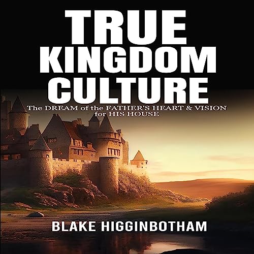 True Kingdom Culture Audiobook By Blake Higginbotham cover art