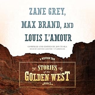 Stories of the Golden West Audiobook By Jon Tuska, Zane Grey, Max Brand, Louis L'Amour cover art