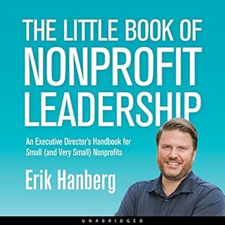 The Little Book of Nonprofit Leadership Audiobook By Erik Hanberg cover art