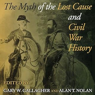 The Myth of the Lost Cause and Civil War History Audiobook By Gary W. Gallagher - editor, Alan T. Nolan - editor cover art