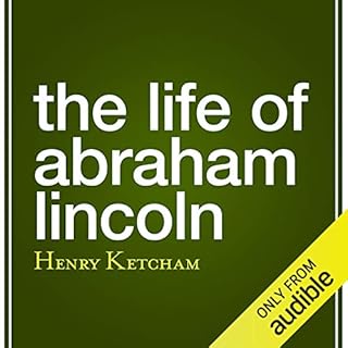 The Life of Abraham Lincoln Audiobook By Henry Ketcham cover art