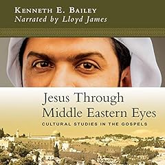 Jesus Through Middle Eastern Eyes: Cultural Studies in the Gospels cover art