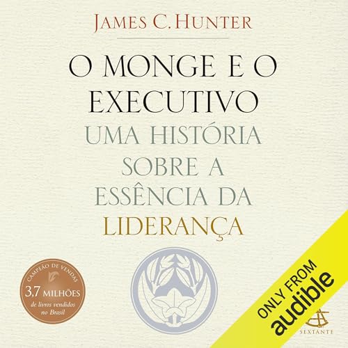 O monge e o executivo Audiolivro Por James C. Hunter capa