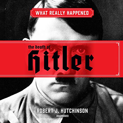 What Really Happened: The Death of Hitler Audiolibro Por Robert J. Hutchinson arte de portada