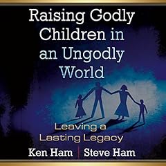 Raising Godly Children in an Ungodly World cover art