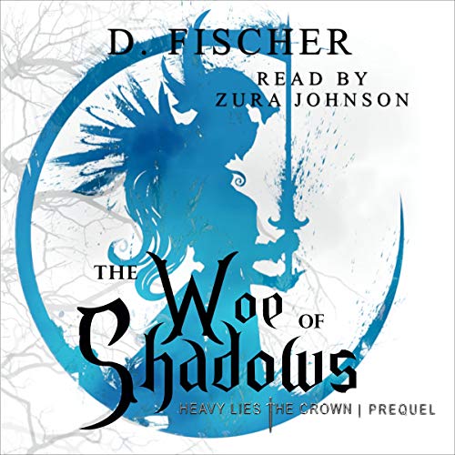 The Woe of Shadows Audiobook By D. Fischer cover art