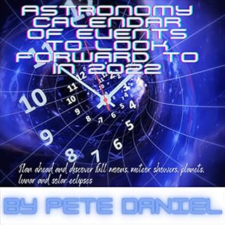 Astronomy Calendar of Events to Look Forward to in 2022 Audiobook By Pete Daniel cover art