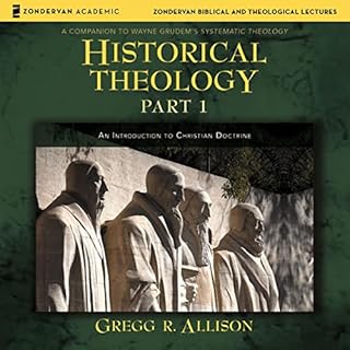 Historical Theology: Part 1 Audiobook By Gregg Allison cover art