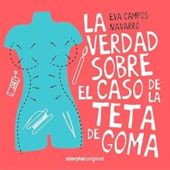 La verdad sobre el caso de la teta de goma - T01E01 [The Truth About the Rubber Boob Case - S01E01] Audiobook By Eva Campos Navarro, Juan Miguel Díez cover art