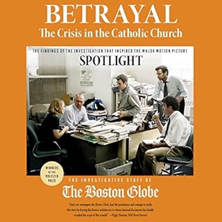 Betrayal: The Crisis in the Catholic Church Audiobook By The Investigative Staff of the Boston Globe cover art