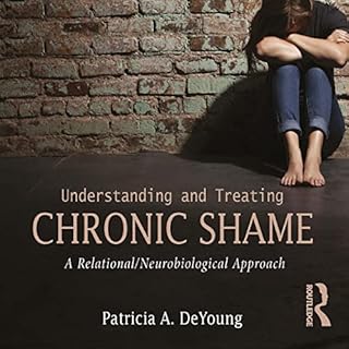 Understanding and Treating Chronic Shame cover art