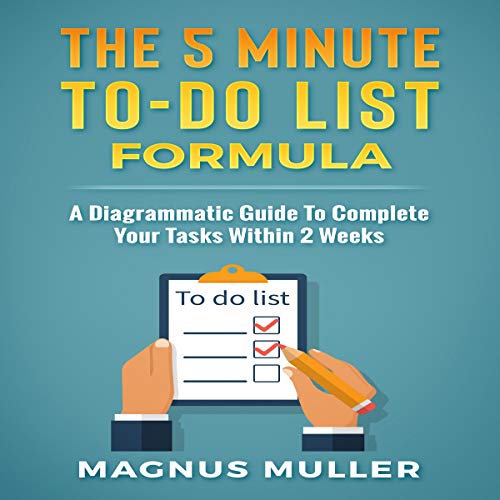 The 5 Minute To-Do List Formula: A Diagrammatic Guide to Complete Your Tasks Within 2 Weeks cover art