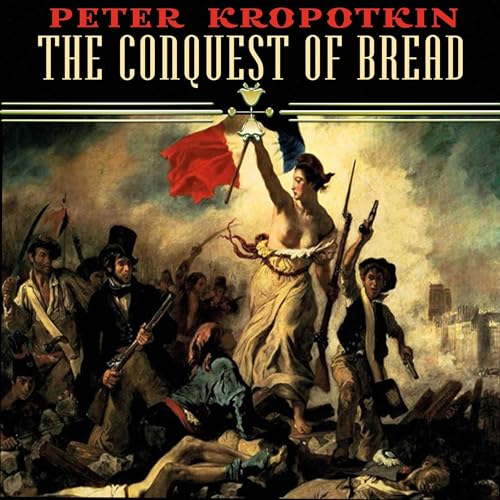 The Conquest of Bread Audiolibro Por Peter Kropotkin arte de portada