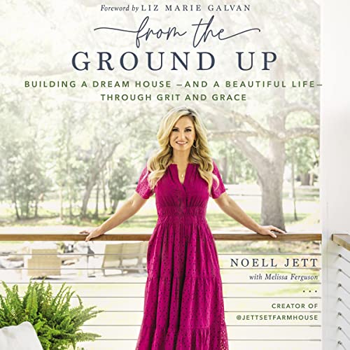 From the Ground Up Audiolivro Por Noell Jett, Melissa Ferguson, Liz Marie Galvan - foreword capa