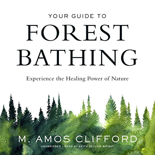 Your Guide to Forest Bathing: Experience the Healing Power of Nature cover art