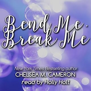 Bend Me, Break Me Audiobook By Chelsea M. Cameron cover art