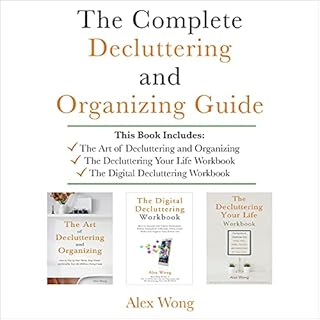 The Complete Decluttering and Organizing Guide Audiobook By Alex Wong cover art