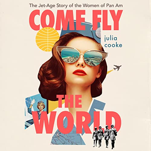 Come Fly the World Audiolibro Por Julia Cooke arte de portada