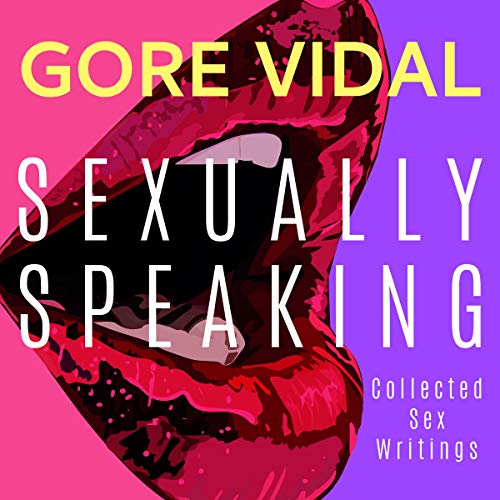 Gore Vidal: Sexually Speaking Audiolibro Por Gore Vidal, Donald Weise - editor arte de portada