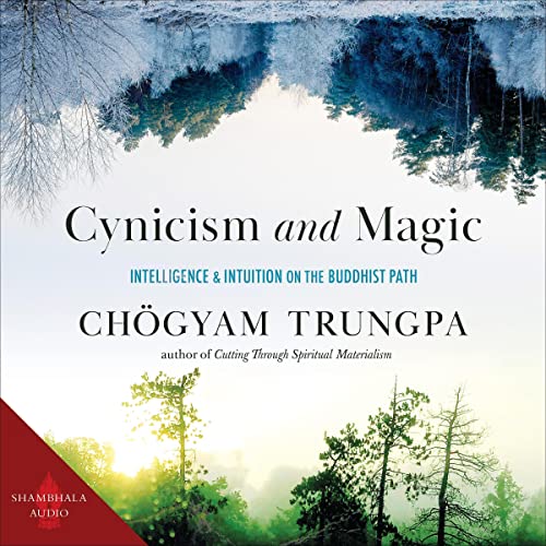 Cynicism and Magic Audiolivro Por Chogyam Trungpa, Opening the Dharma Treasury Editors Group - editor capa