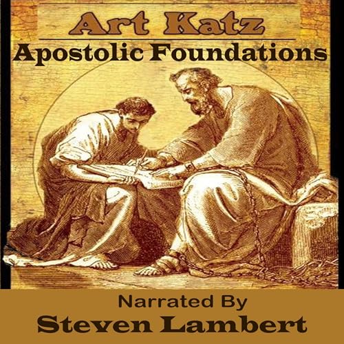 Apostolic Foundations Audiobook By ART KATZ cover art