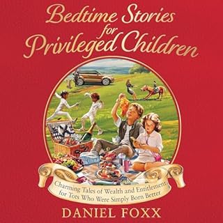 Bedtime Stories for Privileged Children Audiobook By Daniel Foxx cover art