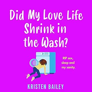 Did My Love Life Shrink in the Wash? Audiobook By Kristen Bailey cover art