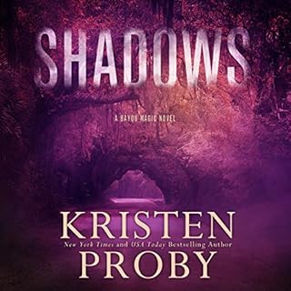 Shadows: A Bayou Magic Novel Audiobook By Kristen Proby cover art