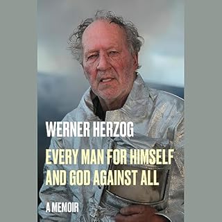 Every Man for Himself and God Against All Audiobook By Werner Herzog, Michael Hofmann - translator cover art